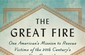 Book Review: The Great Fire, Americans Mission to Rescue Victims of the 20th Century’s First Genocide
